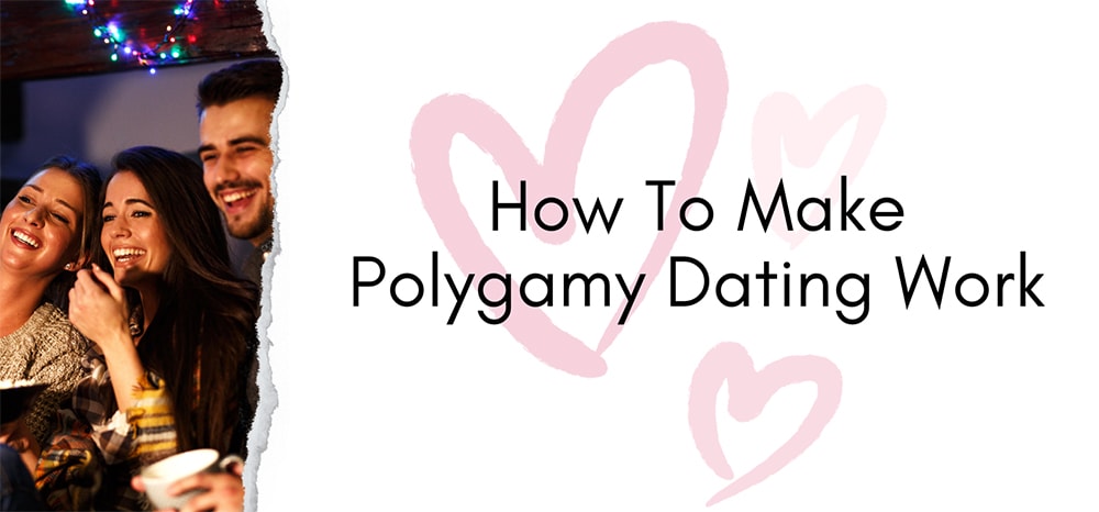 How To Make Polygamy Dating Work