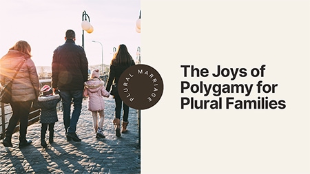 The Joys of Polygamy for Plural Families