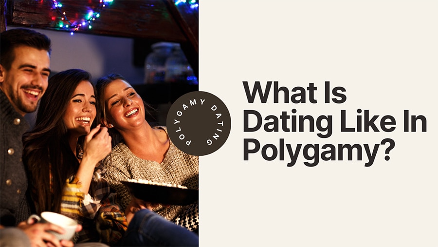 What Is Dating Like In Polygamy?